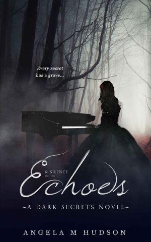 [Dark Secrets 05] • Echoes & Silence · Part 1 · Dark Secrets Book 5